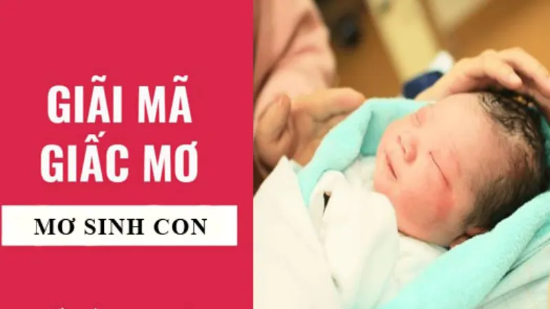 Các trường hợp thường gặp khi mơ thấy sinh nở